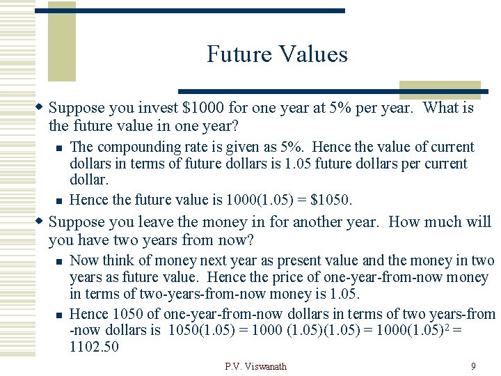 Future Values w Suppose you invest $1000 for one year at 5% per year.
