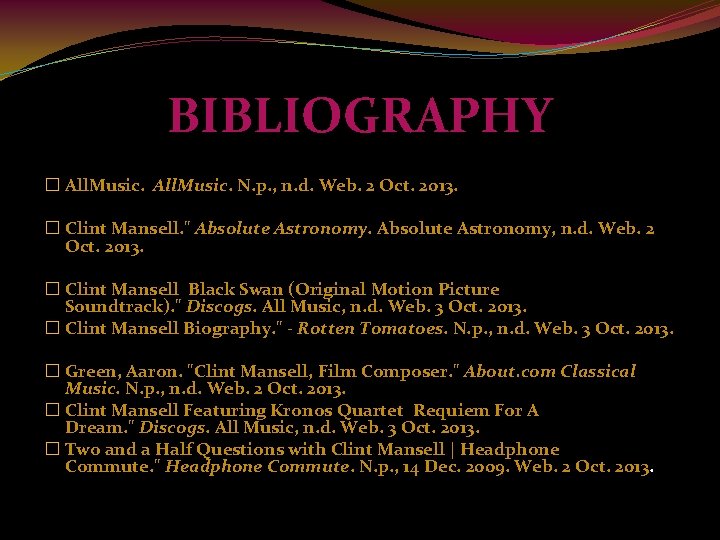 BIBLIOGRAPHY � All. Music. N. p. , n. d. Web. 2 Oct. 2013. �