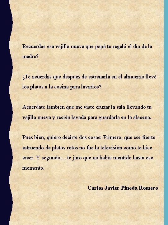 Recuerdas esa vajilla nueva que papá te regaló el día de la madre? ¿Te