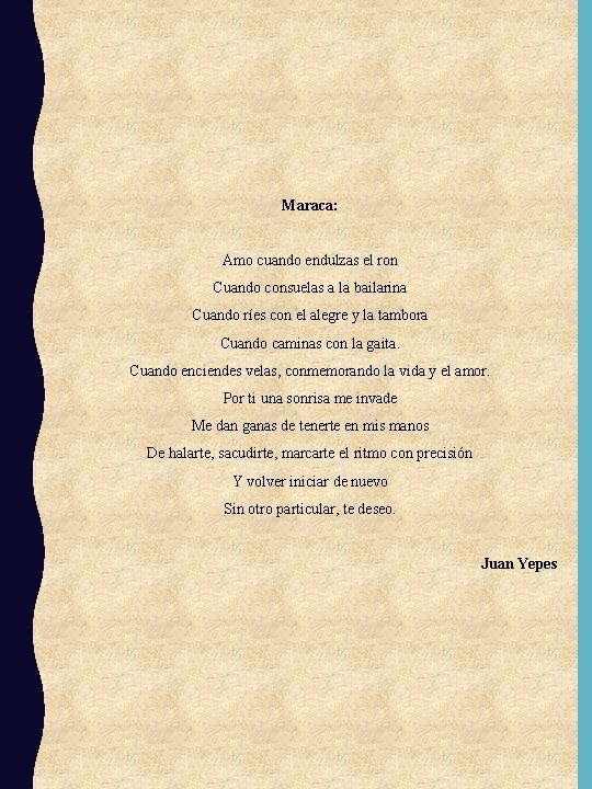 Maraca: Amo cuando endulzas el ron Cuando consuelas a la bailarina Cuando ríes con