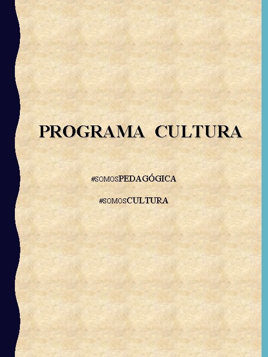 PROGRAMA CULTURA #SOMOSPEDAGÓGICA #SOMOSCULTURA 