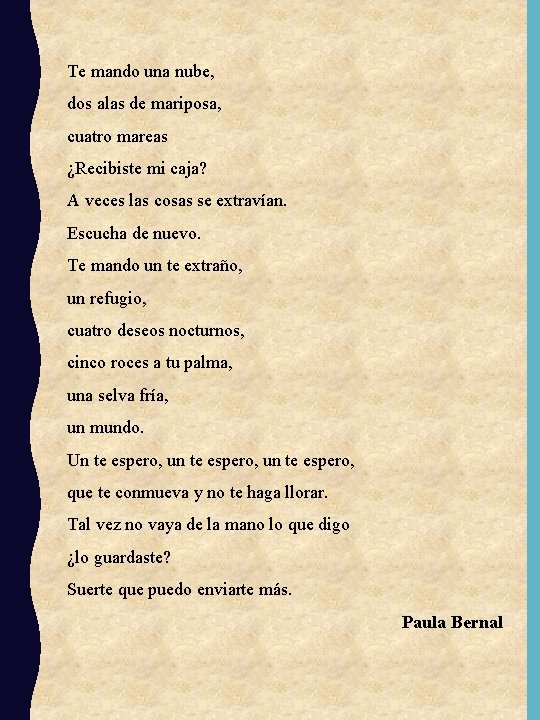 Te mando una nube, dos alas de mariposa, cuatro mareas ¿Recibiste mi caja? A