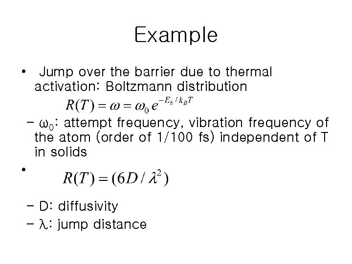 Example • Jump over the barrier due to thermal activation: Boltzmann distribution - ω0: