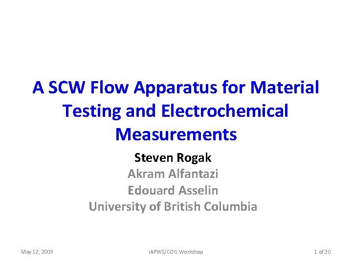 A SCW Flow Apparatus for Material Testing and Electrochemical Measurements Steven Rogak Akram Alfantazi