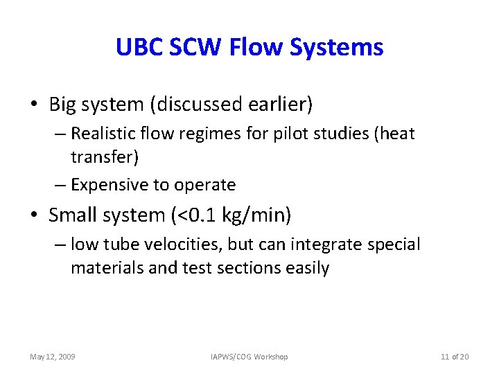 UBC SCW Flow Systems • Big system (discussed earlier) – Realistic flow regimes for