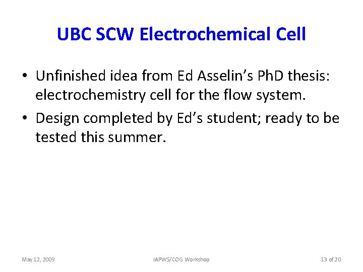 UBC SCW Electrochemical Cell • Unfinished idea from Ed Asselin’s Ph. D thesis: electrochemistry