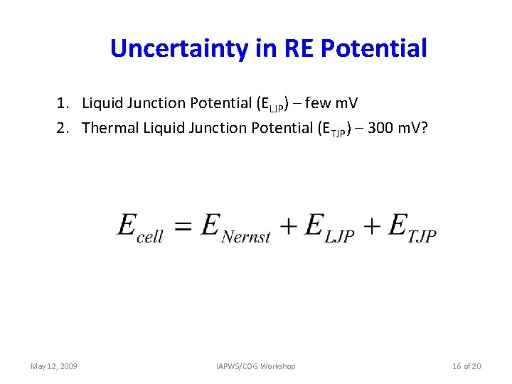 Uncertainty in RE Potential 1. Liquid Junction Potential (ELJP) – few m. V 2.