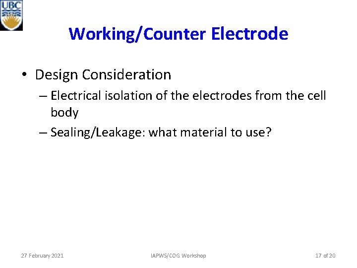 Working/Counter Electrode • Design Consideration – Electrical isolation of the electrodes from the cell