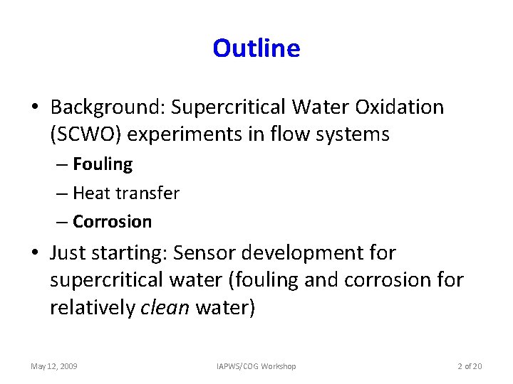 Outline • Background: Supercritical Water Oxidation (SCWO) experiments in flow systems – Fouling –