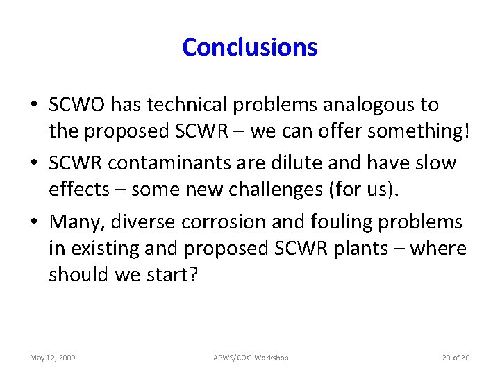 Conclusions • SCWO has technical problems analogous to the proposed SCWR – we can