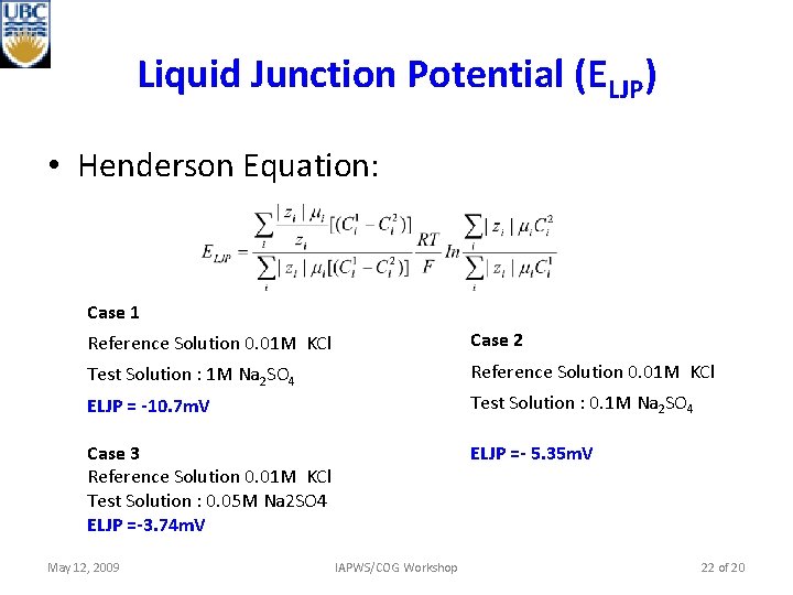 Liquid Junction Potential (ELJP) • Henderson Equation: Case 1 Reference Solution 0. 01 M