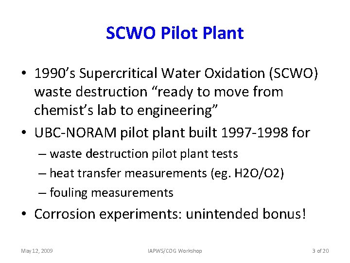 SCWO Pilot Plant • 1990’s Supercritical Water Oxidation (SCWO) waste destruction “ready to move