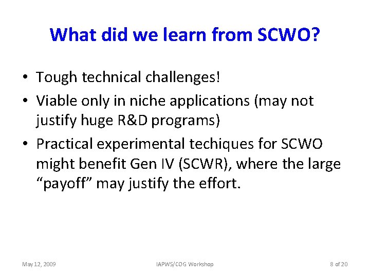 What did we learn from SCWO? • Tough technical challenges! • Viable only in