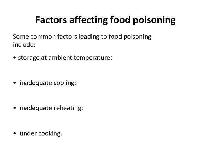 Factors affecting food poisoning Some common factors leading to food poisoning include: • storage