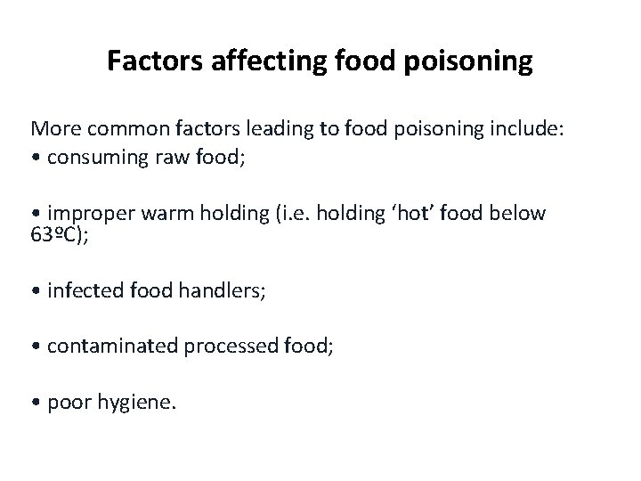 Factors affecting food poisoning More common factors leading to food poisoning include: • consuming