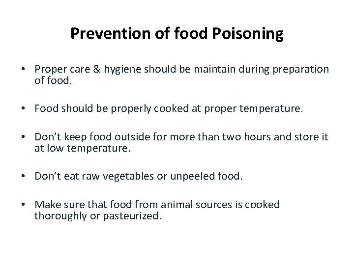 Prevention of food Poisoning • Proper care & hygiene should be maintain during preparation