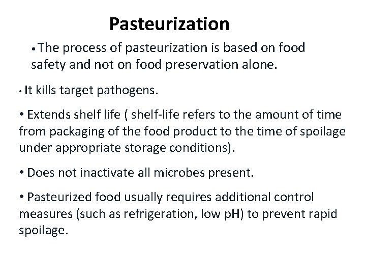 Pasteurization • The process of pasteurization is based on food safety and not on