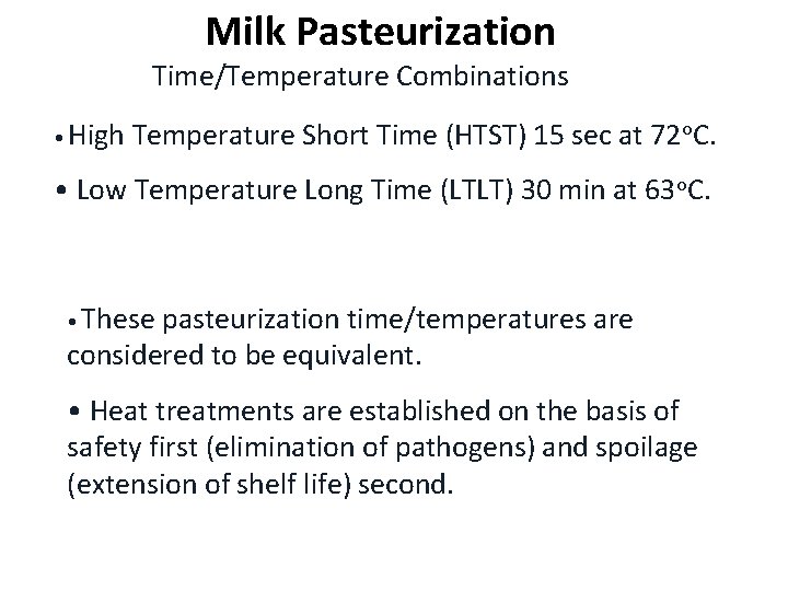 Milk Pasteurization Time/Temperature Combinations • High Temperature Short Time (HTST) 15 sec at 72