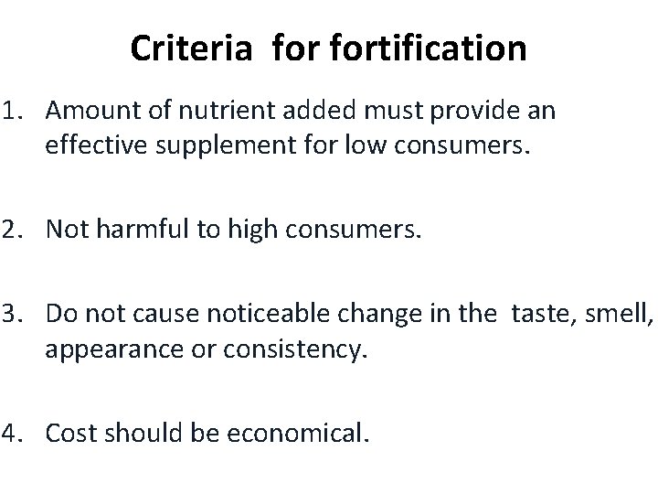 Criteria fortification 1. Amount of nutrient added must provide an effective supplement for low