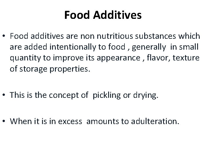 Food Additives • Food additives are non nutritious substances which are added intentionally to