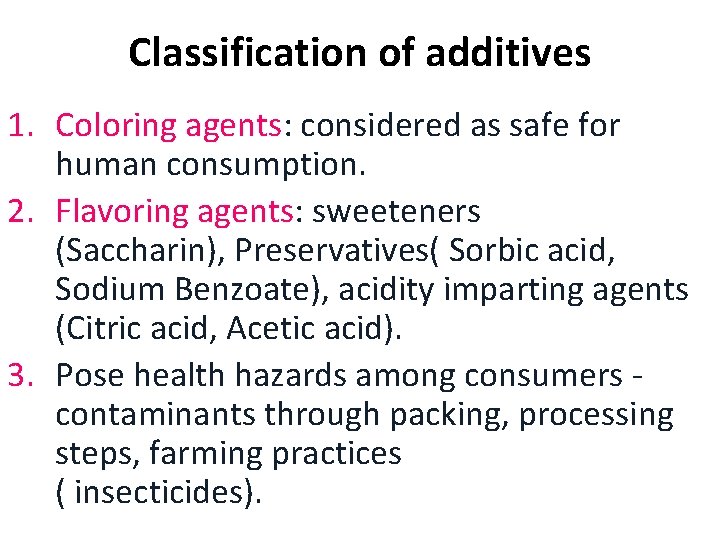 Classification of additives 1. Coloring agents: considered as safe for human consumption. 2. Flavoring