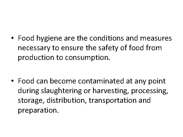  • Food hygiene are the conditions and measures necessary to ensure the safety