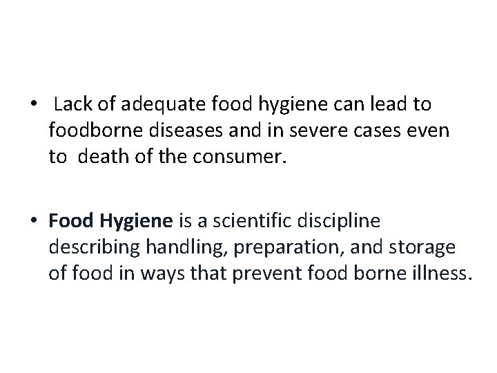  • Lack of adequate food hygiene can lead to foodborne diseases and in