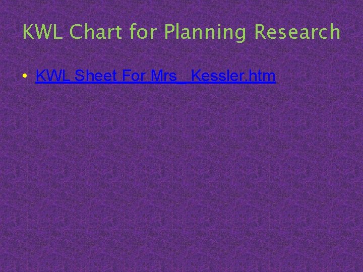 KWL Chart for Planning Research • KWL Sheet For Mrs_ Kessler. htm 