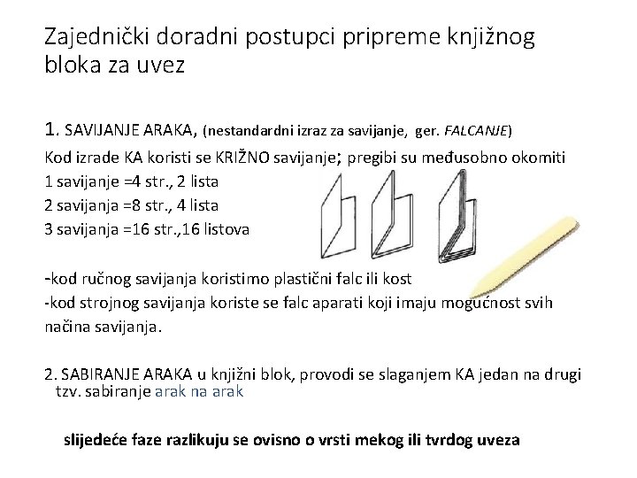 Zajednički doradni postupci pripreme knjižnog bloka za uvez 1. SAVIJANJE ARAKA, (nestandardni izraz za