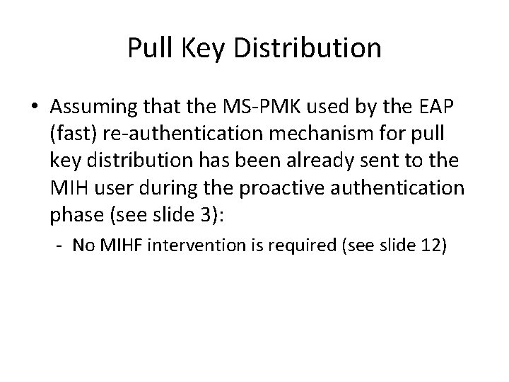 Pull Key Distribution • Assuming that the MS-PMK used by the EAP (fast) re-authentication