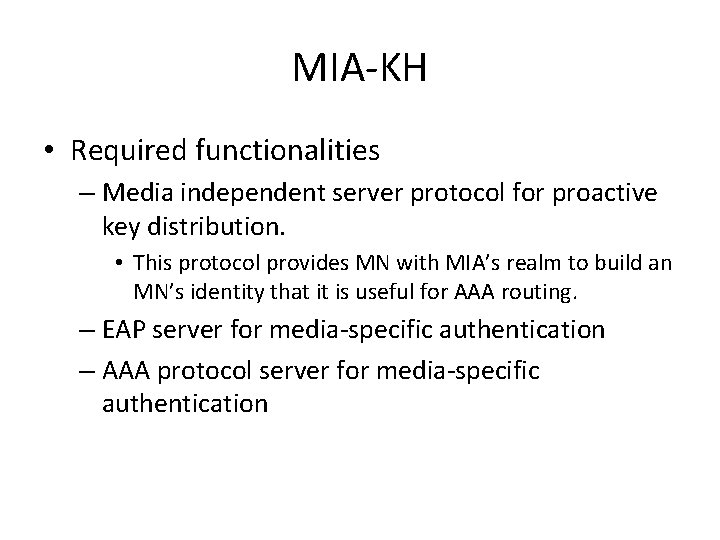 MIA-KH • Required functionalities – Media independent server protocol for proactive key distribution. •
