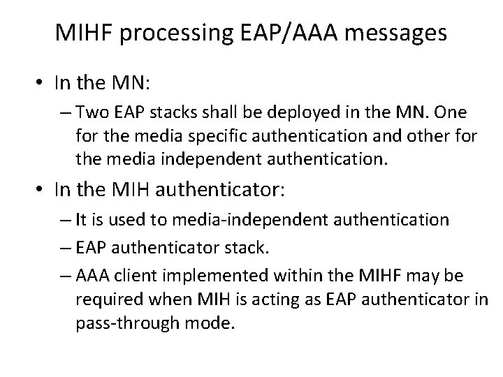 MIHF processing EAP/AAA messages • In the MN: – Two EAP stacks shall be