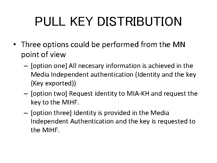 PULL KEY DISTRIBUTION • Three options could be performed from the MN point of