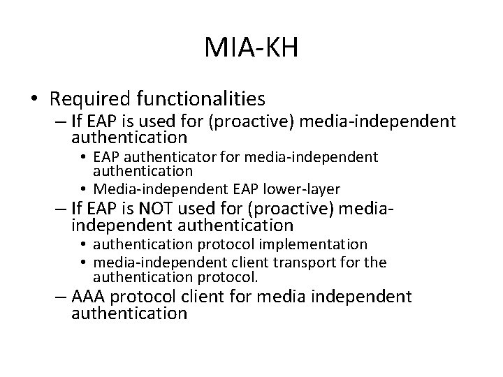 MIA-KH • Required functionalities – If EAP is used for (proactive) media-independent authentication •