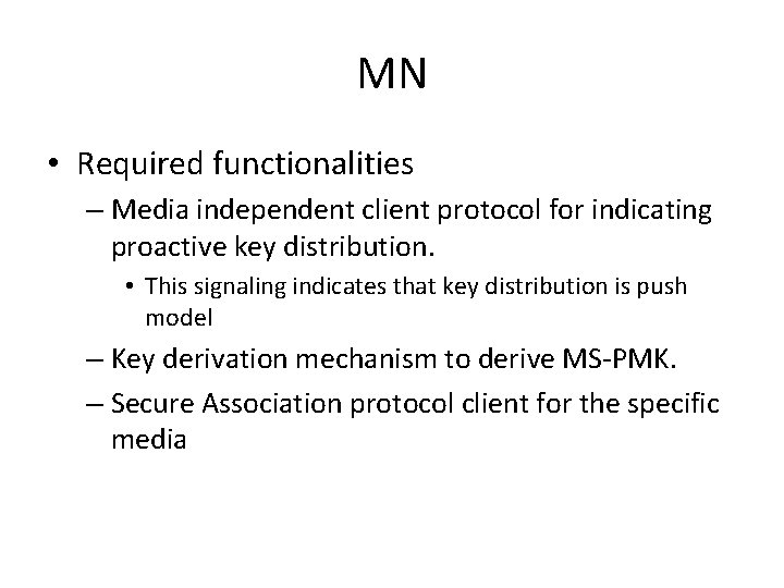 MN • Required functionalities – Media independent client protocol for indicating proactive key distribution.