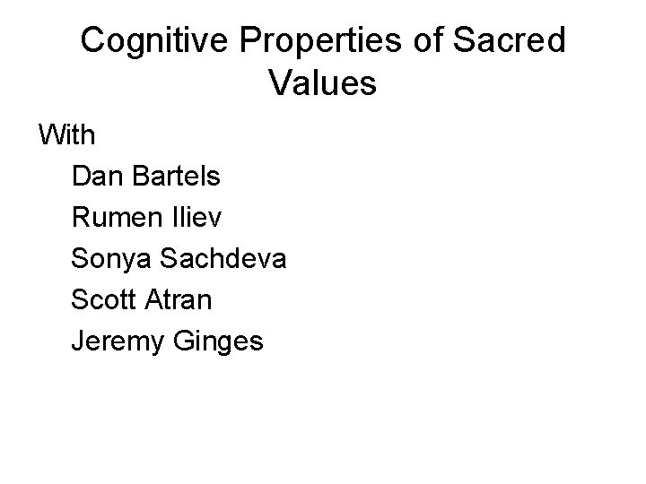 Cognitive Properties of Sacred Values With Dan Bartels Rumen Iliev Sonya Sachdeva Scott Atran