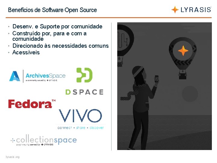 Benefícios de Software Open Source • Desenv. e Suporte por comunidade • Construído por,
