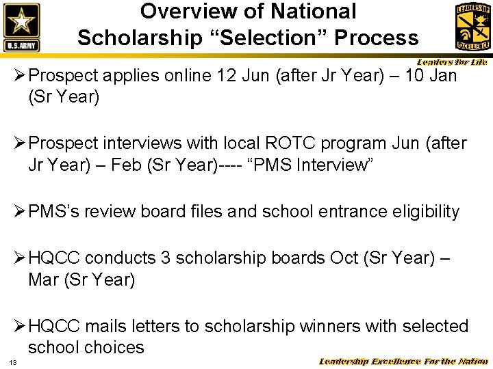 Overview of National Scholarship “Selection” Process Leaders for Life Ø Prospect applies online 12