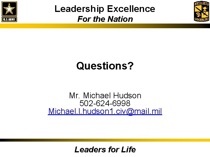 Leadership Excellence For the Nation Questions? Mr. Michael Hudson 502 -624 -6998 Michael. l.