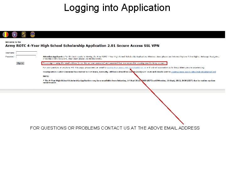 Logging into Application FOR QUESTIONS OR PROBLEMS CONTACT US AT THE ABOVE EMAIL ADDRESS