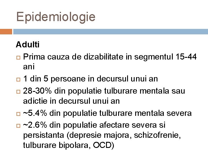 Epidemiologie Adulti Prima cauza de dizabilitate in segmentul 15 -44 ani 1 din 5