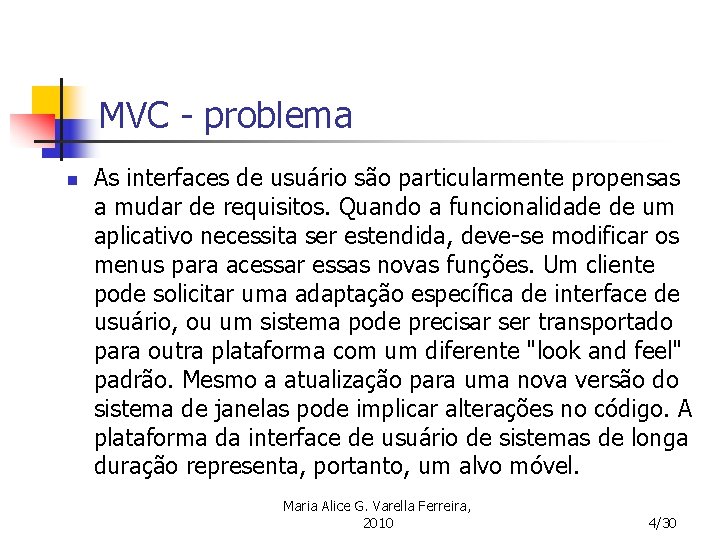 MVC - problema n As interfaces de usuário são particularmente propensas a mudar de