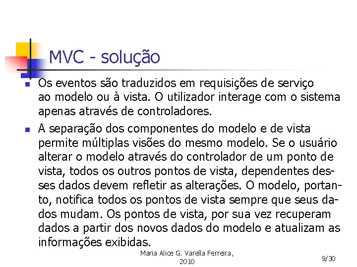 MVC - solução n n Os eventos são traduzidos em requisições de serviço ao