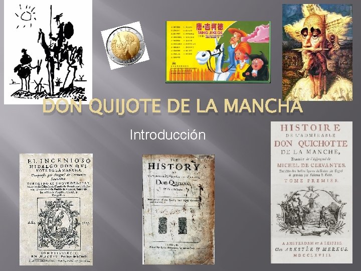 DON QUIJOTE DE LA MANCHA Introducción DON QUIJOTE DE LA MANCHA Introducción