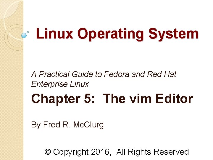 Linux Operating System A Practical Guide to Fedora and Red Hat Enterprise Linux Chapter