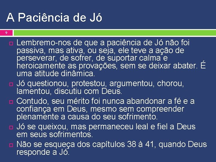 A Paciência de Jó 9 Lembremo-nos de que a paciência de Jó não foi