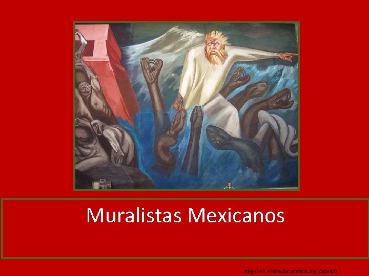 Muralistas Mexicanos Imagen en wikimediacommons. org (daderot) 