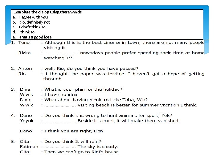 Complete the dialog using there words a. I agree with you b. No, Complete the dialog using there words a. I agree with you b. No,