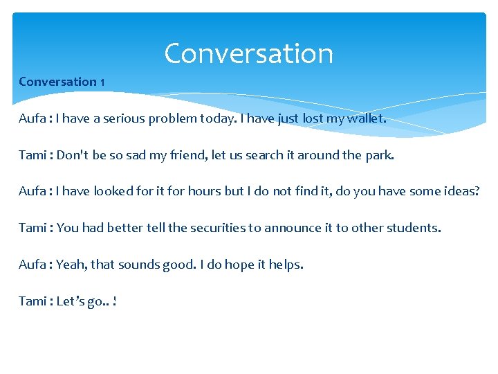Conversation 1 Aufa : I have a serious problem today. I have just lost Conversation 1 Aufa : I have a serious problem today. I have just lost