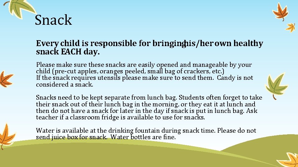 Snack Every child is responsible for bringinghis/her own healthy snack EACH day. Please make